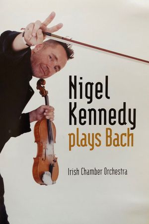 Nigel Kennedy - Plays Bach's poster image