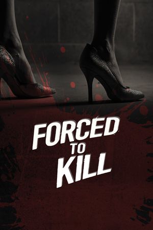 Forced to Kill's poster