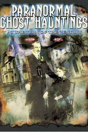Paranormal Ghost Hauntings at the Turn of the Century's poster