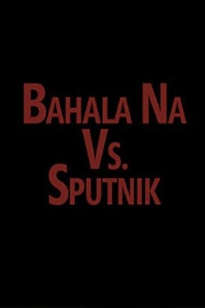 Bahala vs. Sputnik's poster