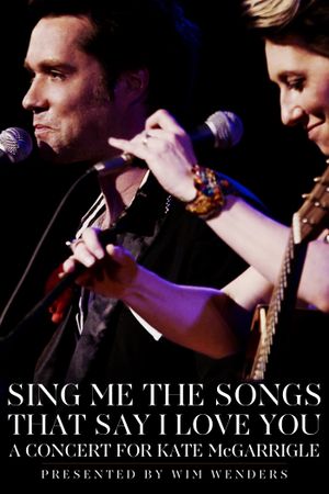 Sing Me the Songs That Say I Love You: A Concert for Kate McGarrigle's poster