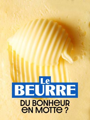 Le Beurre : Du bonheur en motte ?'s poster