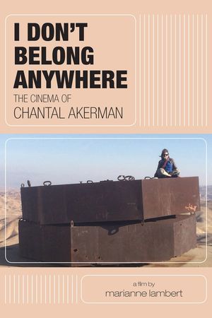 I Don't Belong Anywhere: The Cinema of Chantal Akerman's poster