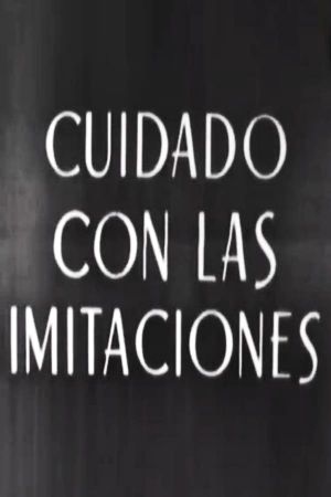 Cuidado con las imitaciones's poster