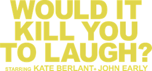 Would It Kill You to Laugh? Starring Kate Berlant + John Early's poster