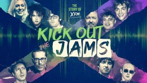 Kick Out the Jams: The Story of XFM's poster