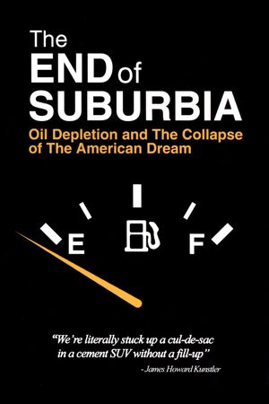 The End of Suburbia: Oil Depletion and the Collapse of the American Dream's poster