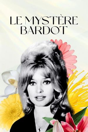 Le mystère Bardot's poster