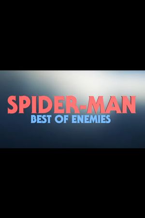 Spider-Man: Best Of Enemies's poster