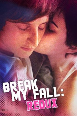 Break My Fall: Redux's poster