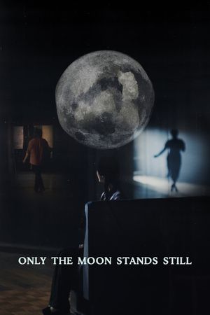 Only the Moon Stands Still's poster