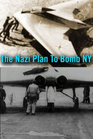 The Nazi Plan to Bomb New York's poster