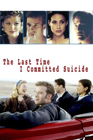 The Last Time I Committed Suicide's poster