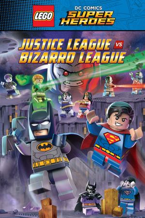 LEGO DC Comics Super Heroes: Justice League vs. Bizarro League's poster