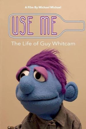 Use Me: The Life of Guy Whitcam's poster