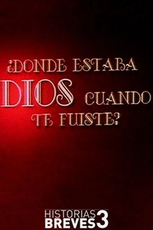 ¿Dónde estaba Dios cuando te fuiste?'s poster