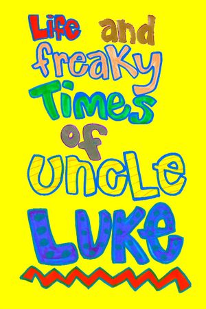 Life and Freaky Times of Uncle Luke's poster