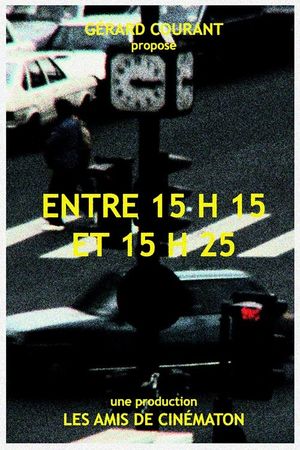Entre 15 h 15 et 15 h 25's poster