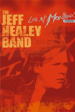 The Jeff Healey Band - Live at Montreux 1999's poster