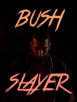 Bush Slayer's poster