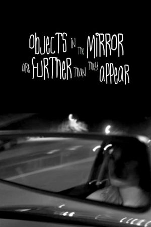 Objects in the Mirror Are Further than They Appear's poster