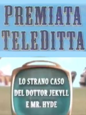 Premiata Teleditta - Lo strano caso del Dottor Jekyll e Mister Hyde's poster