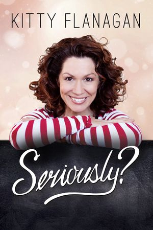 Kitty Flanagan: Seriously?'s poster