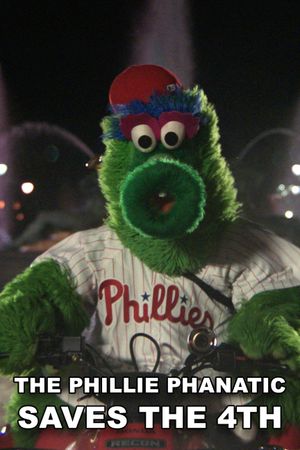 The Phillie Phanatic Saves the 4th's poster