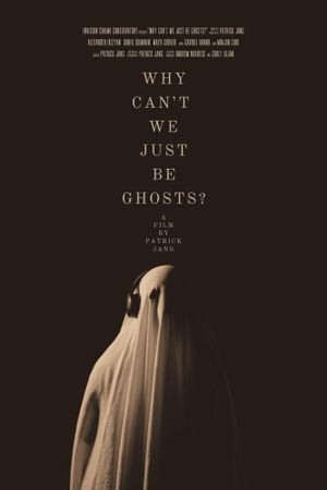 Why Can't We Just Be Ghosts?'s poster