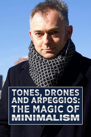 Tones, Drones and Arpeggios: The Magic of Minimalism's poster