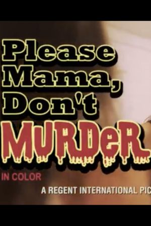 Please Mama Don't Murder's poster
