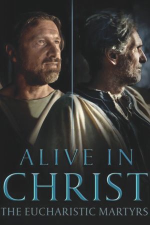 Alive in Christ - The Eucharistic Martyrs's poster