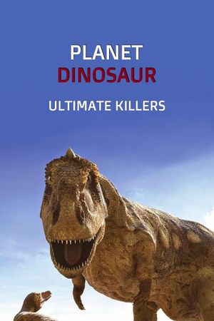 Planet Dinosaur: Ultimate Killers's poster