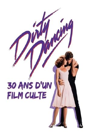 Dirty Dancing : 30 ans d'un film culte's poster