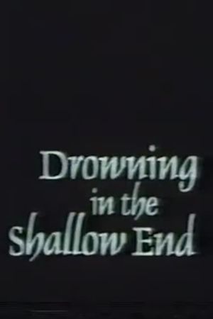 Drowning in the Shallow End's poster