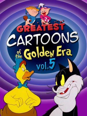 Greatest Cartoons of the Golden Era Vol. 5's poster