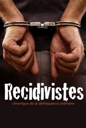 Récidivistes, chronique de la délinquance ordinaire's poster