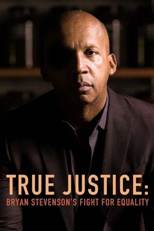 True Justice: Bryan Stevenson's Fight for Equality's poster
