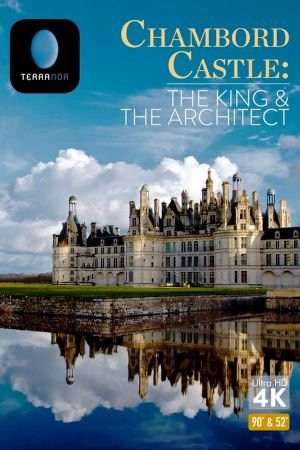 Chambord: The Castle, the King and the Architect's poster