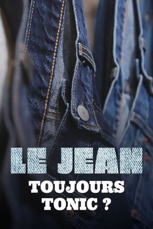 Le jean, toujours tonic?'s poster image