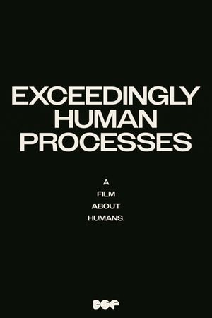 Exceedingly Human Processes's poster