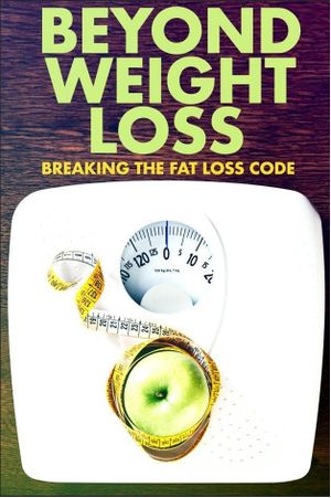 Beyond Weight Loss: Breaking the Fat Loss Code's poster