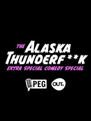 The Alaska Thunderfuck Extra Special Comedy Special's poster