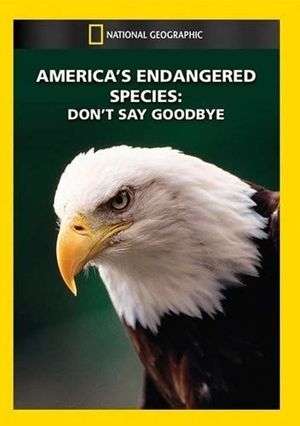 America's Endangered Species: Don't Say Good-bye's poster
