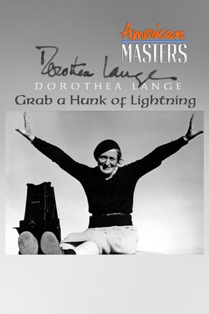 Dorothea Lange: Grab A Hunk of Lightning's poster