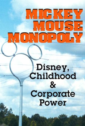 Mickey Mouse Monopoly: Disney, Childhood & Corporate Power's poster