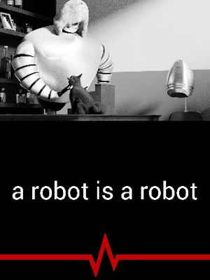 A Robot Is a Robot's poster