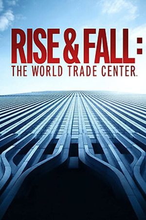 The World Trade Center -Rise and Fall of an American Icon's poster