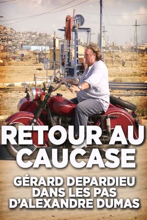 Retour au Caucase: Gérard Depardieu dans les pas d'Alexandre Dumas's poster