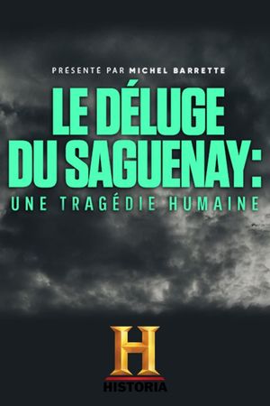 Le déluge du Saguenay : une tragédie humaine's poster